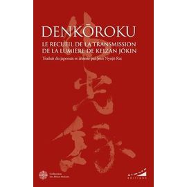Denkôroku - Le Recueil De La Transmission De La Lumière De Keizan Jôkin