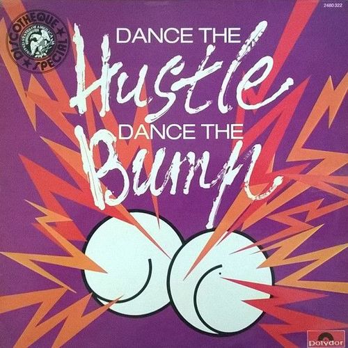 Dance The Hustle Dance The Bump