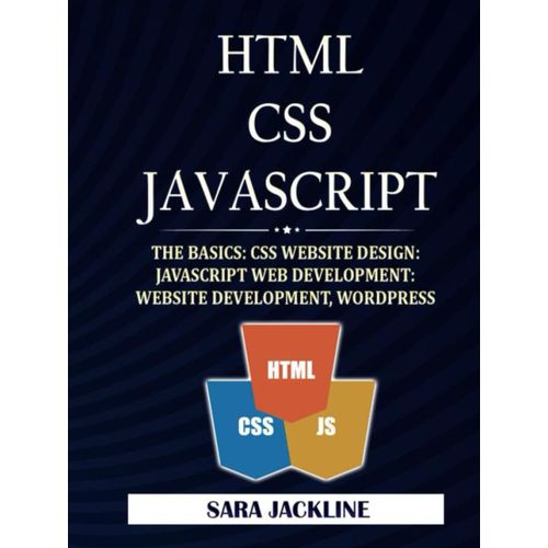 Html - Css - Javascript: The Basics: Css Website Design: Javascript Web Development: Website Development, Wordpress