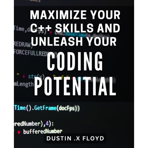Maximize Your C++ Skills And Unleash Your Coding Potential: Unlock The Power Of C++ Programming With Advanced Techniques And Strategies