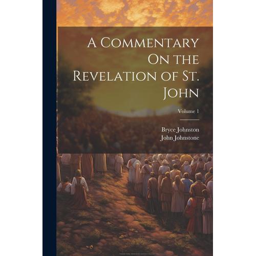 A Commentary On The Revelation Of St. John; Volume 1