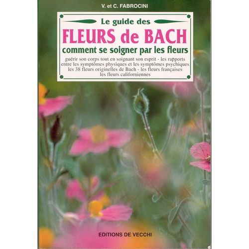 Le Guide Des Fleurs De Bach - Comment Se Soigner Par Les Fleurs