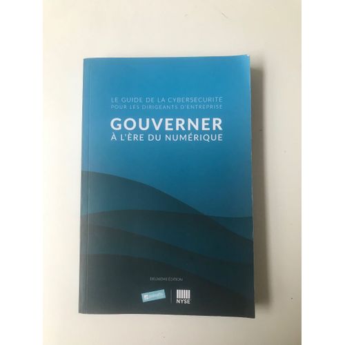 Gouverner À L'ère Du Numérique - Le Guide De La Cybersécurité Pour Les Dirigeants D'entreprise - 2e Édition