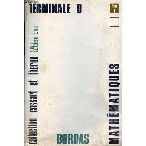 Collection De Mathématiques Classe Terminale D - Tome 1.