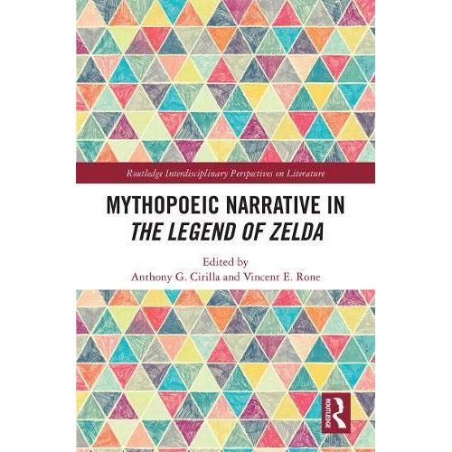 Mythopoeic Narrative In The Legend Of Zelda (Routledge Interdisciplinary Perspectives On Literature)