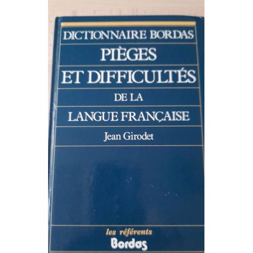 Dictionnaire Bordas Pièges Et Difficultés De La Langue Française Jean Girodet