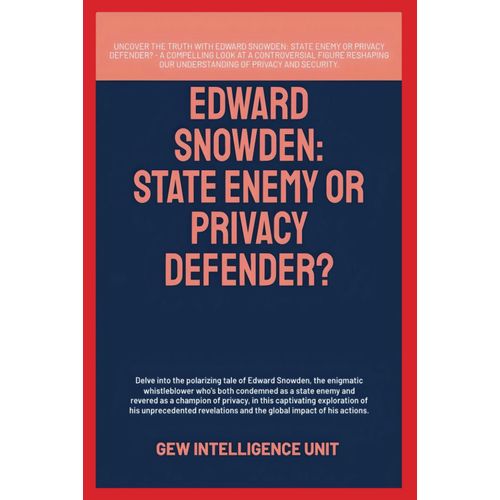 Edward Snowden: State Enemy Or Privacy Defender?