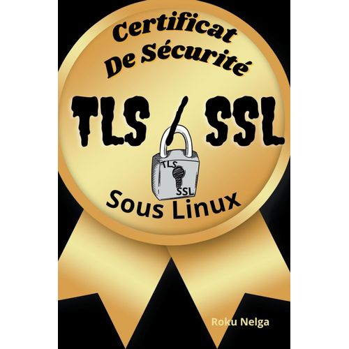 Certificat De Sécurité Tls/Ssl Sous Linux