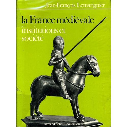 La France Médiévale - Institutions Et Société