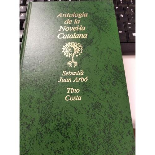 Antologia De La Novela Catalana -Sebastia Juan Arbo-Tino Costa