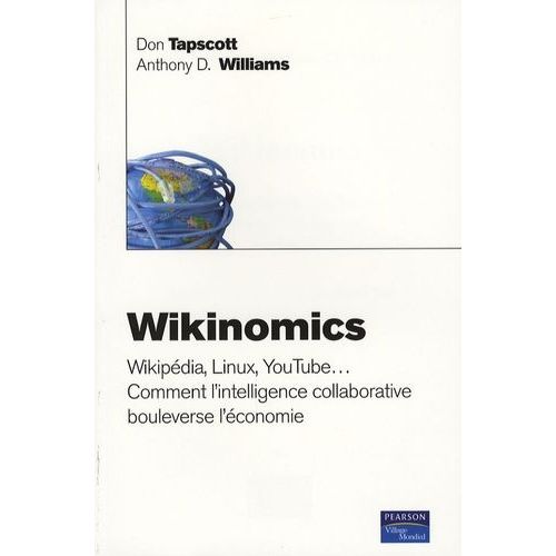 Wikinomics - Wikipédia, Linux, Youtube - Comment L'intelligence Collaborative Bouleverse L'économie