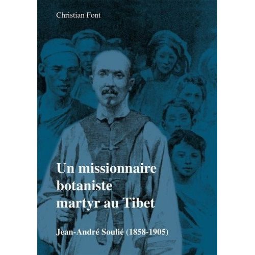 Un Missionnaire Botaniste Martyr Au Tibet - Jean-André Soulié (1858-1905)