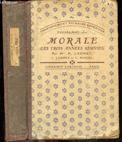Morale (Les Trois Annees Reunies) Instruction Civique, Droit Prive, Economie Politique - Enseignement Primaire Superieur - Nouvelle Edition Conforme Aux Programmes De 1920 - 6 Gravures Hors Texte