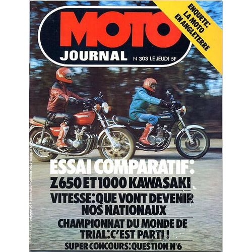 Moto Journal N° 303 : Essai Comparatif : Z650 Et 1000 Kawasaki / Vitesse : Que Vont Devenir Nos Nationaux / Championnat Du Monde De Trial : C'est Parti / Enquête : La Moto En Angleterre