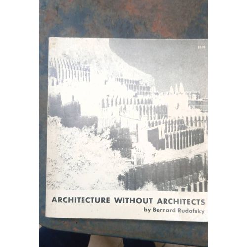 Bernard Rudofsky : " Architecture Without Architects " ( Academy Editions London - 1964 )