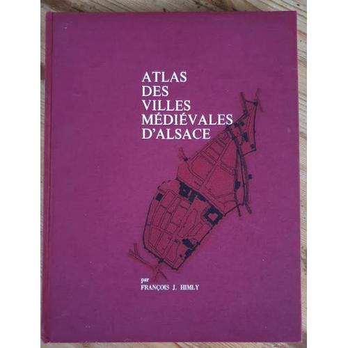 Atlas Des Villes Médiévales D'alsace, Chez Sociétés D'histoire Et D'archéologie D'alsace, Cartes Et Plans