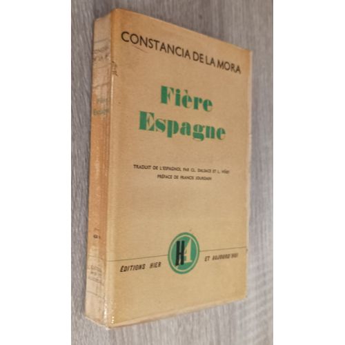 Fière Espagne De Constancia De La Mora / Editions Hier Et Aujourd'hui 1948 / Histoire - Guerre D'espagne