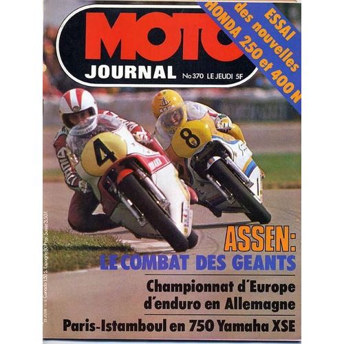 Moto Journal N° 370, Assen, Le Combat Des Géants - Championnat D'europe D'enduro En Allemagne - Paris-Istambul En 750 Yamaha Xse - Essai Des Nouvelles Honda 250 Et 400 N