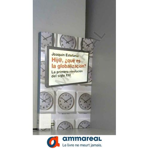Hij Que Es La Globalizacion? (La Primera Revolucion Del Siglo Xxi)