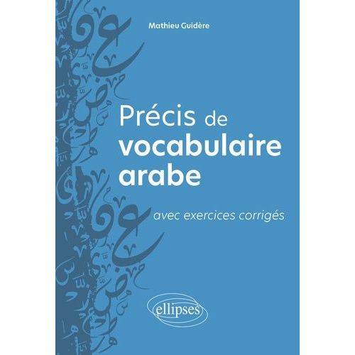 Précis De Vocabulaire Arabe - Avec Exercices Corrigés