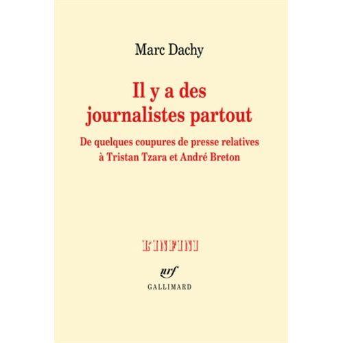 Il Y A Des Journalistes Partout - De Quelques Coupures De Presse Relatives À Tristan Tzara Et André Breton