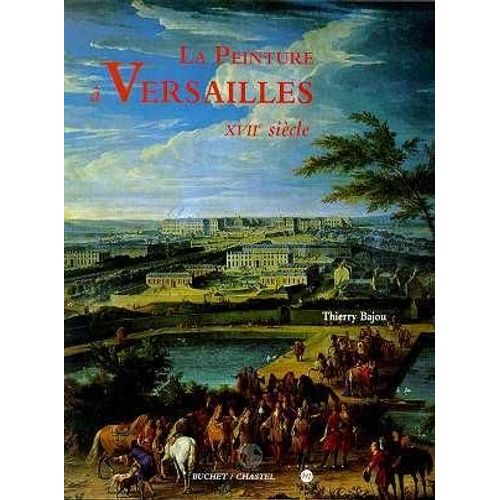 La Peinture À Versailles - Xviie Siècle