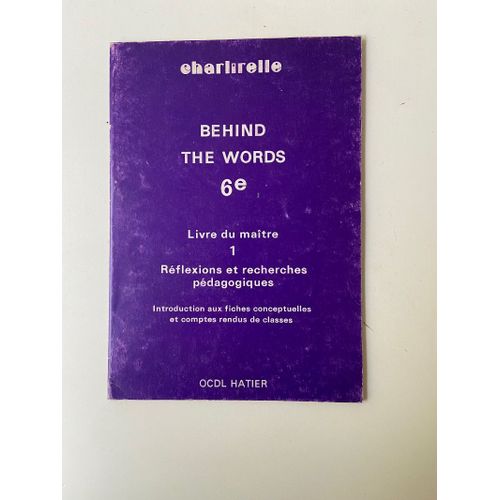Behind The Words 6e - Livre Du Maître - 1 : Réflexions Et Recherches Pédagogiques - Introduction Aux Fiches Conceptuelles Et Comptes Rendus De Classes