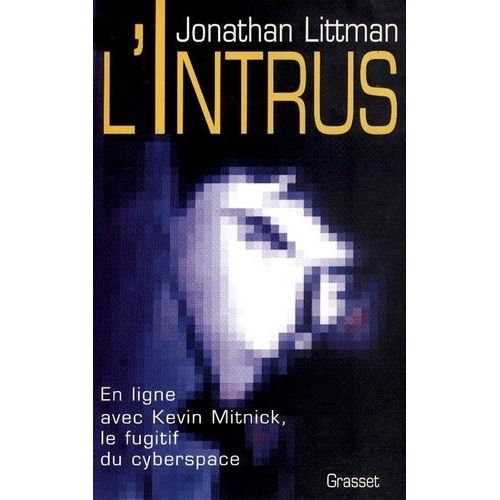 L'intrus - En Ligne Avec Kevin Mitnick, Le Fugitif Du Cyberspace