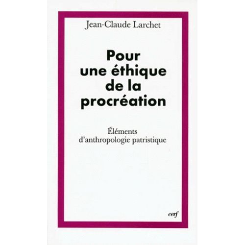 Pour Une Éthique De La Procréation - Eléments D'anthropologie Patristique