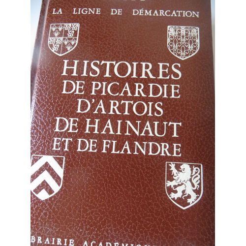 Histoire De Picardie D'artois Et De Flandre