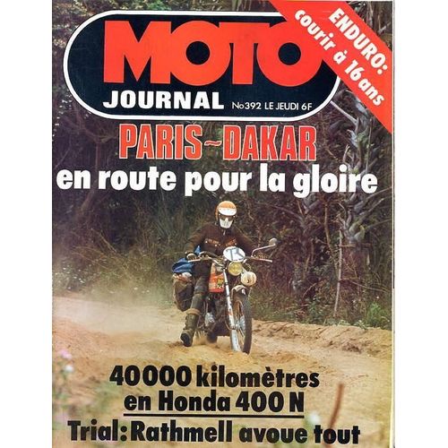 Moto Journal N° 392 : Paris-Dakar En Route Pour La Gloire / 40 000 Kilomètres En Honda 400 N / Trial : Rathmell Avoue Tout / Enduro : Courir À 16 Ans