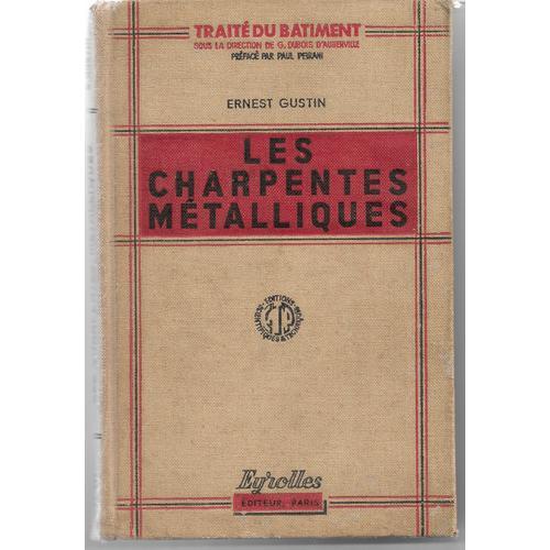 Les Charpentes Métalliques, Traité Du Bâtiment Sous La Direction De G Dubois D'auberville, Préface De Paul Peirani