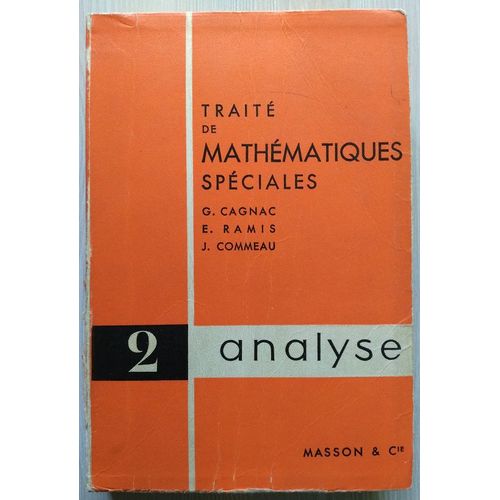 Traité De Mathématiques Spéciales - Tome 2 - Analyse - Classes Préparatoires Et Enseignement Supérieur (1er Cycle)