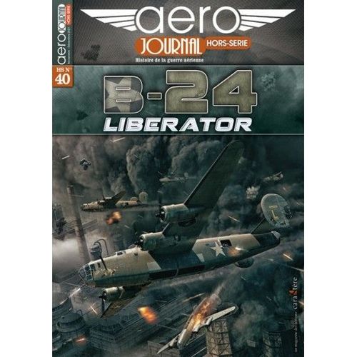 Aero Journal Hors Série N°40 B-24 Liberator