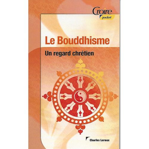 Le Bouddhisme - Un Regard Chrétien.