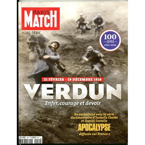 Paris Match - N°10 : Hors Série : Verdun - Enfer, Courage Et Devoir - 100 Ans 1916 -2016