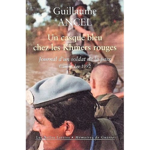 Un Casque Bleu Chez Les Khmers Rouges - Journal D?Un Soldat De La Paix, Cambodge 1992