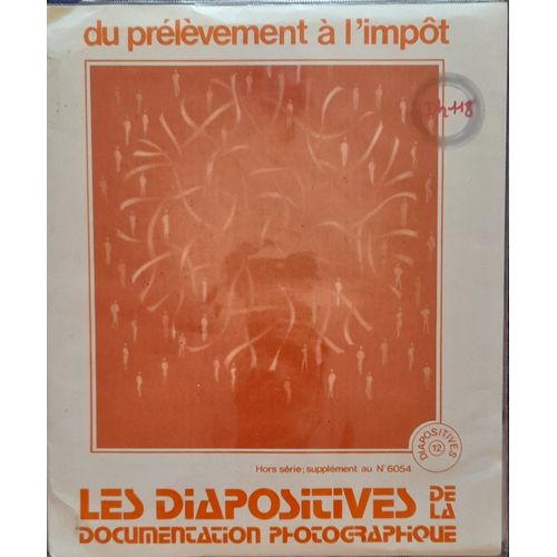 Les Diapositives De La Documentation Photographique - Du Prélèvement À L'impôt Hors-Série N°6054