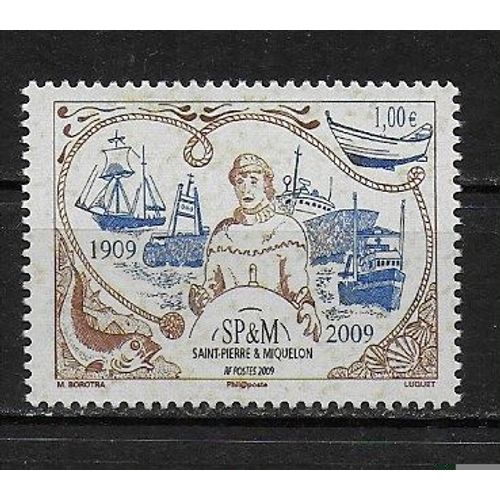 Saint-Pierre-Et-Miquelon 2009 : Centenaire De La Première Série De Timbres-Poste : Marin À La Barre, Voilier Et Bateaux De Pêche, Doris - Timbre Neuf **