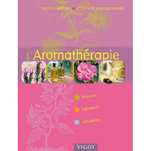 L'aromathérapie - Principes, Indications, Utilisations