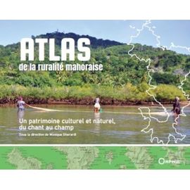 Atlas De La Ruralité Mahoraise - Un Patrimoine Culturel Et Naturel, Du Chant Au Champ