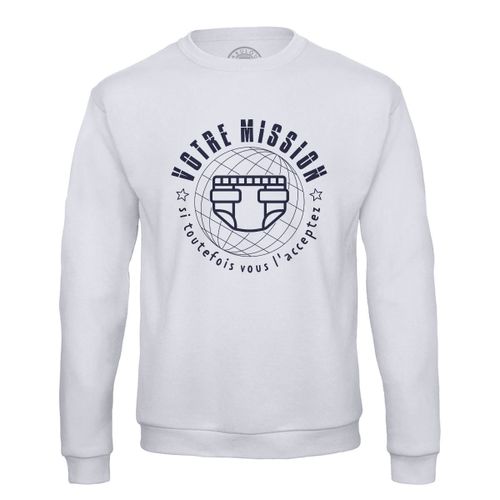 Sweat Shirt Homme Votre Mission Changer Les Couches Parodie Film Humour
