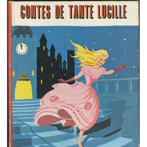 Contes De Tante Lucille (Cendrillon, Blanche Neige, Prince Grenouille, Le Loup Et Les Sept Chevreaux)