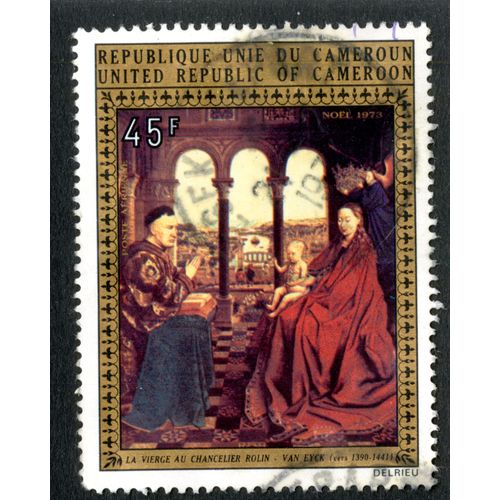 Timbre Oblitéré République Unie Du Cameroun, 45 F, Noel 1973, La Vierge Au Chancelier Rolin - Van Eyck Vers 1390 - 1441,