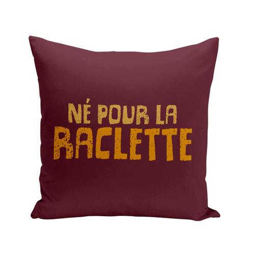 Housse De Coussin 40x40 Cm Né Pour La Raclette Humour Blague Fromage