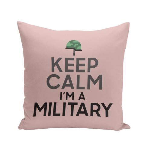 Housse De Coussin 40x40 Cm Keep Calm I'm A Military Parodie Métier Job Militaire