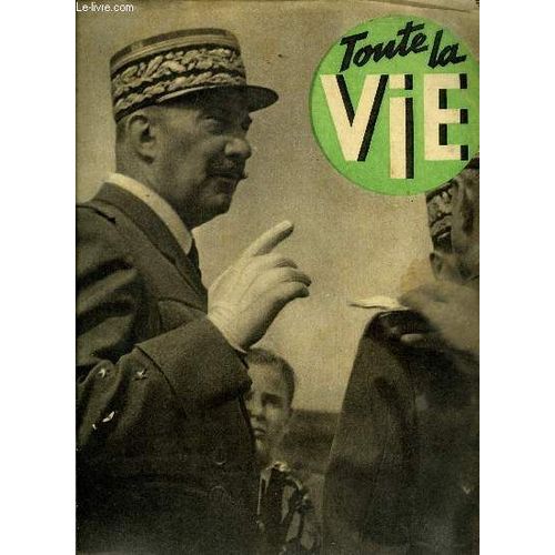 Toute La Vie N° 7 - Weygand (Proconsul En Afrique Du Nord), Le Dessous Des Cartes, Alerte Sur Le Pacifique, L Armée, Armature Du Nippon, La Soirée De Maurice, M. Lucien Romier Nous Confie : Je Suis L(...)