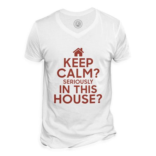 T-Shirt Homme Col V Keep Calm Serioulsy In This House ? Parodie Famille