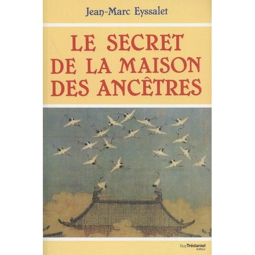Le Secret De La Maison Des Ancêtres - Essai Sur La Conception Traditionnelle Chinoise De La Formation De La Personne