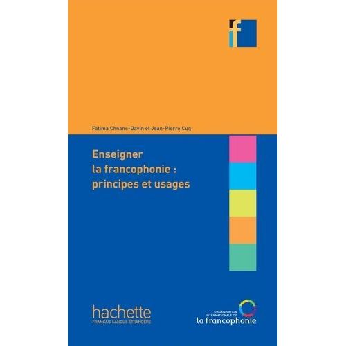 Enseigner La Francophonie : Principes Et Usages